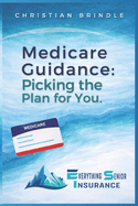 Medicare Guidance: Picking the Plan for You.