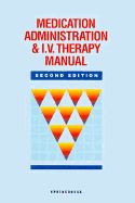 Medication Administration & I.V. Therapy Manual - Springhouse Publishing