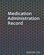 Medication Administration Record: Daily Medication Tracker Log Book: LARGE PRINT Daily Medicine Reminder Tracking. Practical Way to Avoid Duplication and Mistakes.