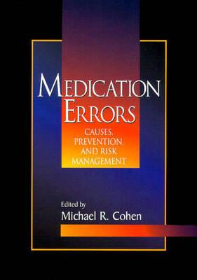 Medication Errors: Causes, Prevention, and Risk Management: . - Cohen, Michael R