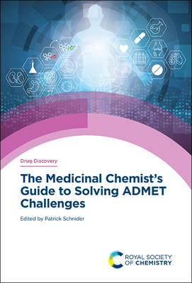 Medicinal Chemist's Guide to Solving Admet Challenges - Schnider, Patrick (Editor)