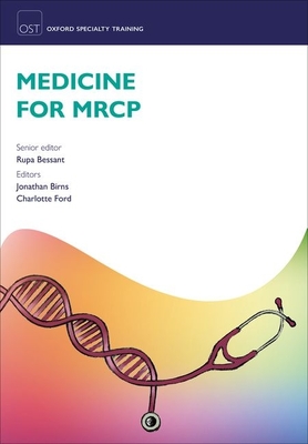 Medicine for MRCP - Bessant, Rupa (Editor), and Birns, Jonathan (Editor), and Ford, Charlotte (Editor)