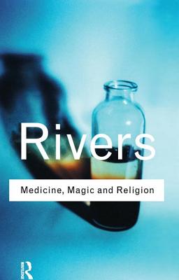 Medicine, Magic and Religion - Rivers, W.H.R.
