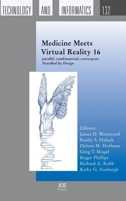 Medicine Meets Virtual Reality 16: Parallel, Combinatorial, Convergent: Nextmed by Design - Haluck, Randy S (Editor), and Hoffman, Helene M (Editor), and Mogel, Greg T (Editor)