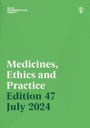 Medicines, Ethics and Practice Edition 47