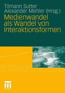 Medienwandel ALS Wandel Von Interaktionsformen