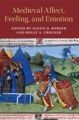 Medieval Affect, Feeling, and Emotion - Burger, Glenn D (Editor), and Crocker, Holly A (Editor)