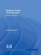 Medieval Arabic Historiography: Authors as Actors
