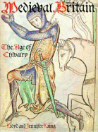 Medieval Britain: The Age of Chivalry
