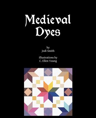 Medieval Dyes - Smith, Jodi