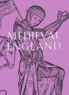 Medieval England: An Encyclopedia - Szarmach, Paul E (Editor), and Tavormina, M Teresa (Editor), and Rosenthal, Joel T (Editor)