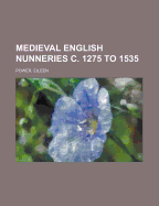Medieval English Nunneries C. 1275 to 1535