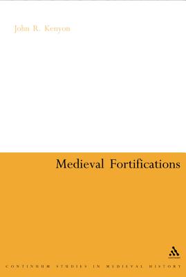 Medieval Fortifications - Kenyon, John R