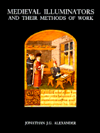 Medieval Illuminators and Their Methods of Work