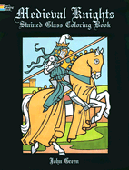 Medieval Knights Stained Glass Coloring Book