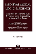 Medieval Modal Logic & Science: Augustine on Scientific Truth and Thomas on Its Impossibility Without a First Cause