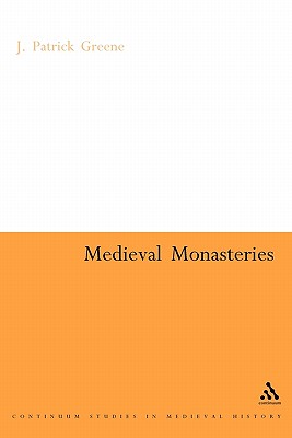 Medieval Monasteries - Greene, J Patrick