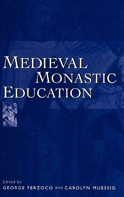 Medieval Monastic Education - Ferzoco, George (Editor), and Muessig, Carolyn (Editor)