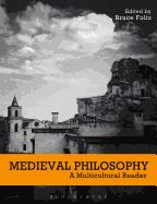 Medieval Philosophy: A Multicultural Reader