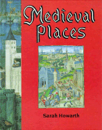 Medieval Places - Howarth, Sarah