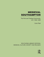 Medieval Southampton: The Port and Trading Community, A.D. 1000-1600