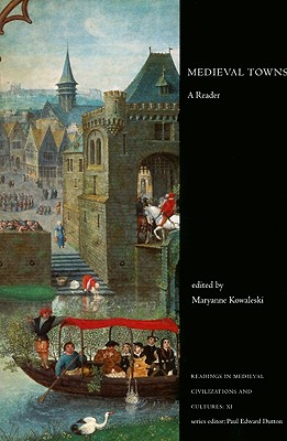 Medieval Towns: A Reader - Kowaleski, Maryanne, Ph.D. (Editor)