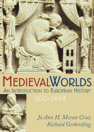 Medieval Worlds: An Introduction to European History, 300-1492