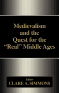 Medievalism and the Quest for the Real Middle Ages