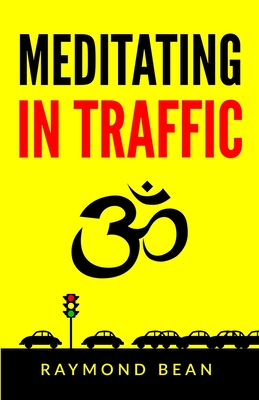 Meditating in Traffic - Bean, Raymond