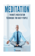 Meditation: 7 Minute Meditation Technique for Busy People