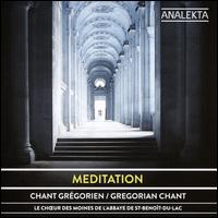 Meditation: Chant Gregorien - Saint-Benoit du Lac Abbey Monks' Choir (choir, chorus)