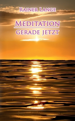 Meditation - Gerade Jetzt - Lange, Rainer