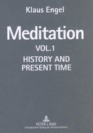 Meditation: Vol. I- History and Present Time