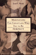 Meditations for Christians Who Try to Be Perfect