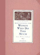 Meditations for Women Who Do Too Much Journal