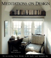Meditations on Design: Reinventing Your Home with Style and Simplicity