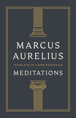 Meditations - Aurelius, Marcus, and Poochigian, Aaron (Translated by)
