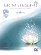 Meditative Moments: Classical Melodies for Violin and Piano, Book & CD