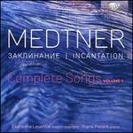 Medtner: Incantation - Complete Songs, Vol. 1