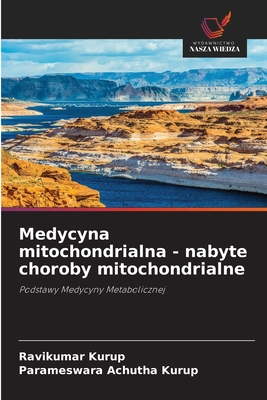 Medycyna mitochondrialna - nabyte choroby mitochondrialne - Kurup, Ravikumar, and Achutha Kurup, Parameswara