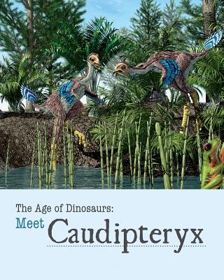 Meet Caudipteryx - Knight, Sheryn