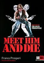 Meet Him and Die