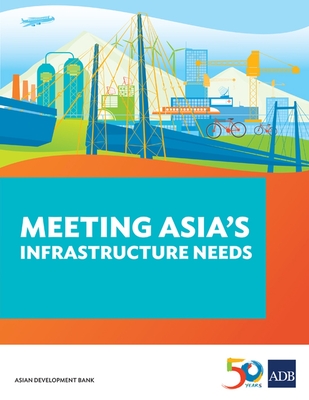 Meeting Asia's Infrastructure Needs - Asian Development Bank