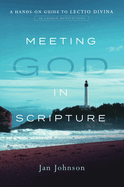 Meeting God in Scripture: A Hands-On Guide to Lectio Divina