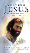 Meeting Jesus: An Uncommon Life, an Uncommon Love