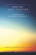 Meeting Jesus Together: Introducing Salugenic Community