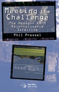 Meeting the Challenge: The Hexagon KH-9 Reconnaissance Satellite