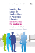 Meeting the Needs of Student Users in Academic Libraries: Reaching Across the Great Divide