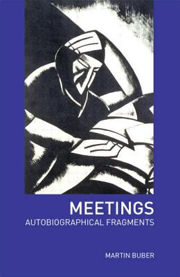 Meetings: Autobiographical Fragments - Buber, Martin, and Friedman, Maurice S (Translated by)