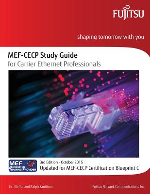 MEF-CECP Study Guide for Carrier Ethernet Professionals: Updated for MEF-CECP Certification Blueprint C - Santitoro, Ralph, and Kieffer, Jon